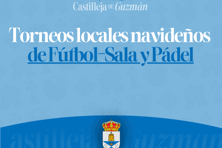 Castilleja de Guzmán organiza torneos navideños de fútbol-sala y pádel el 18 y 19 de diciembre